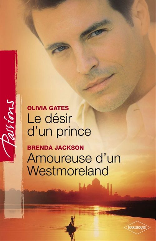 Couverture ebook de Le désir d'un prince - Amoureuse d'un Westmoreland (Harlequin Passions), de Olivia Gates, Brenda Jackson