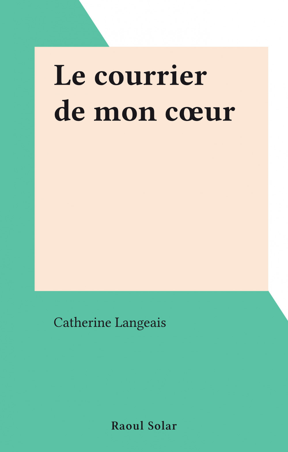 ebook cover of Le courrier de mon coeur, by Catherine Langeais