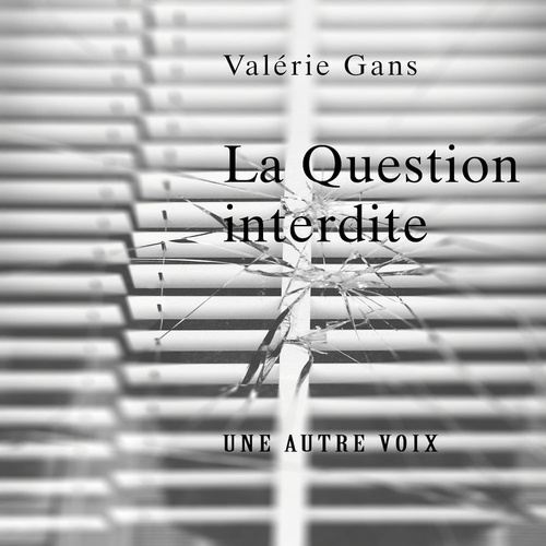 audiobook cover of La Question Interdite, by Valerie Gans