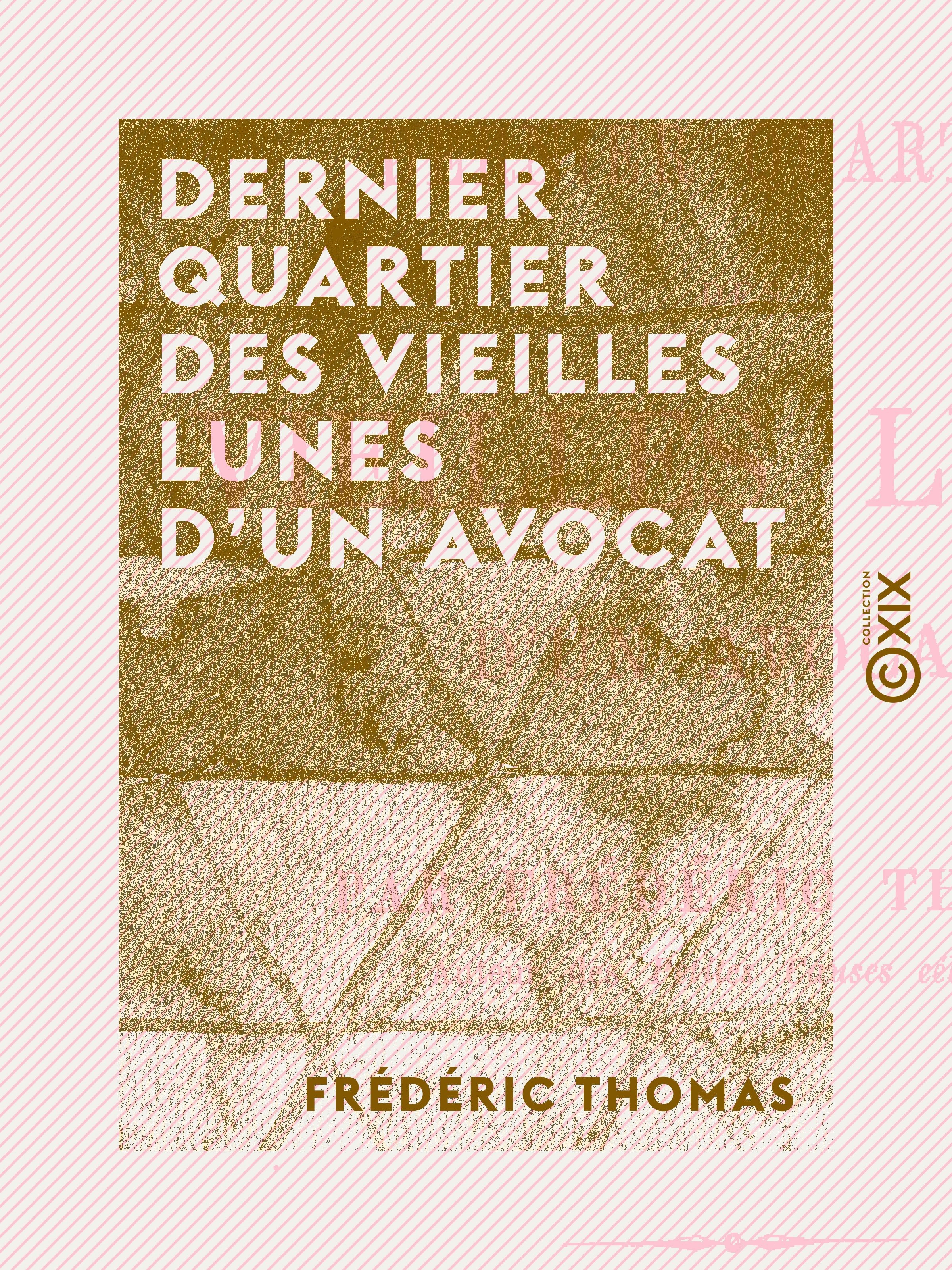 Couverture ebook de Dernier quartier des vieilles lunes d'un avocat, de Frederic Thomas