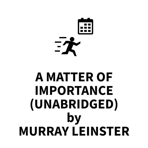 Couverture audiobook de A Matter of Importance (UNABRIDGED), de Murray Leinster