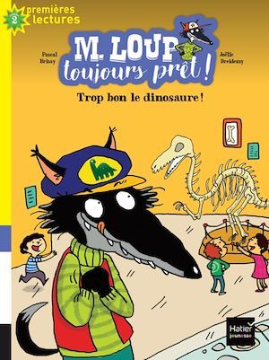 Couverture ebook de M. Loup toujours prêt - Trop bon, le dinosaure ! CP/CE1 6/7 ans, de Pascal Brissy, Joëlle Dreidemy