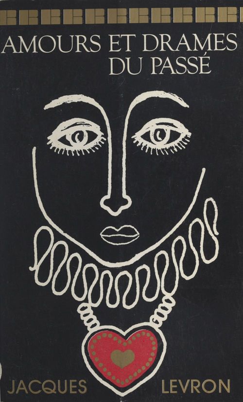Couverture ebook de Amours et drames du passé, de Jacques Levron