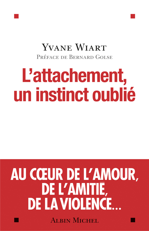 Couverture ebook de L'Attachement, un instinct oublié, de Yvane Wiart