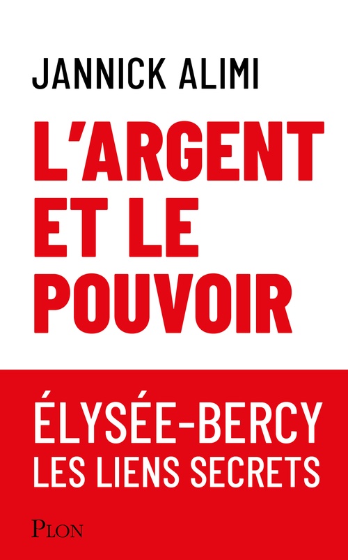Couverture ebook de L'argent et le pouvoir. Élysée-Bercy, liens secrets, de Jannick Alimi
