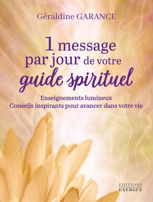 Couverture ebook de 1 message par jour de votre guide spirituel - Enseignements lumineux - Conseils inspirants pour avancer dans votre vie, de Géraldine Garance