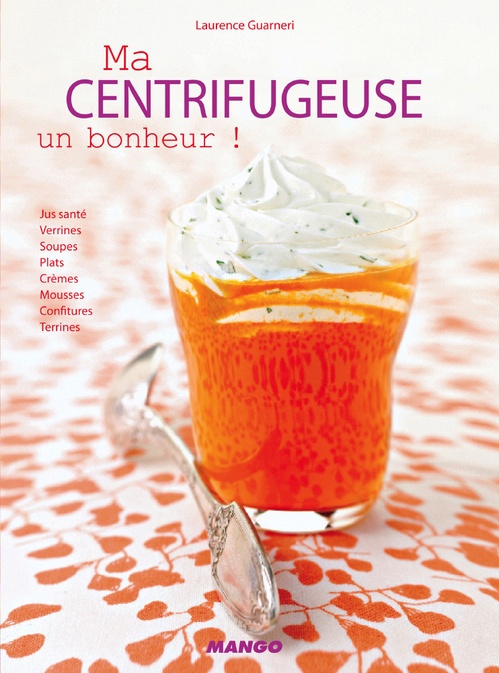 Couverture ebook de Ma centrifugeuse, un bonheur !, de Laurence Guarneri