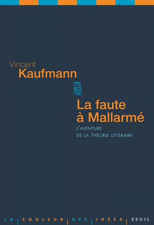 Couverture ebook de La Faute à Mallarmé. L'aventure de la théorie littéraire, de Vincent Kaufmann