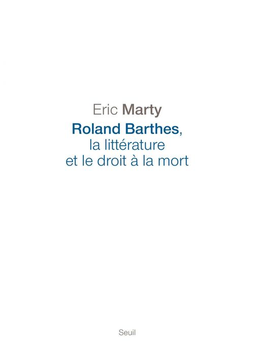 Couverture ebook de Roland Barthes, la littérature et le droit à la mort, de Eric Marty
