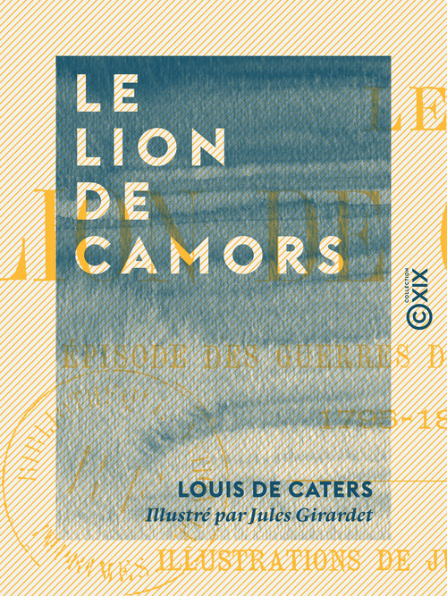 Couverture ebook de Le Lion de Camors - Épisode des guerres de la chouannerie, 1795-1804, de Louis De Caters