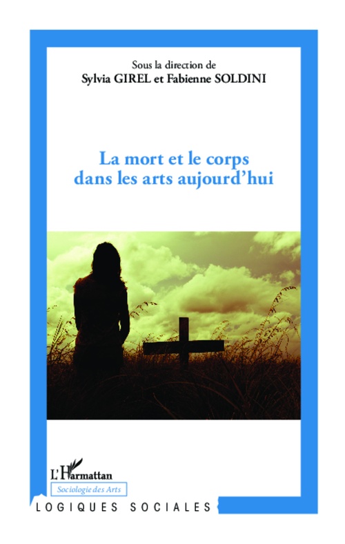 ebook cover of La mort et le corps dans les arts aujourd'hui, by Sylvia Girel, Fabienne Soldini