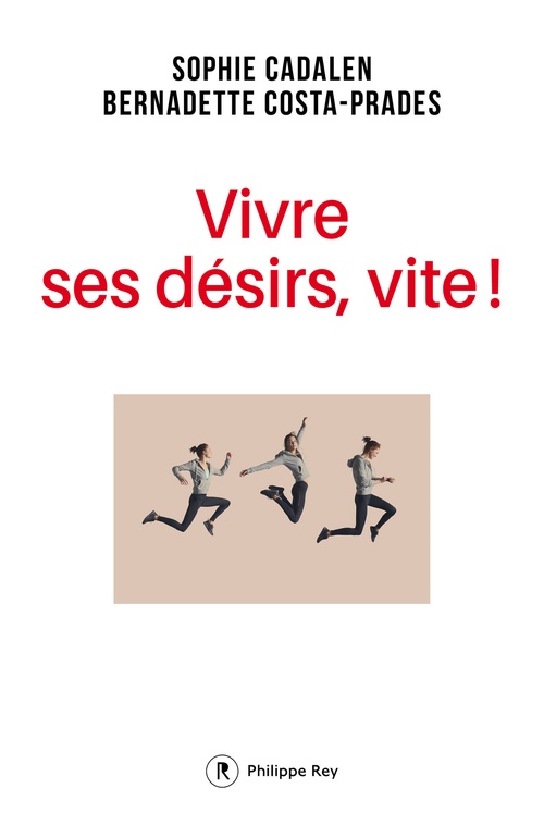 Couverture ebook de Vivre ses désirs, vite !, de Sophie Cadalen, Bernadette Costa-Pradès