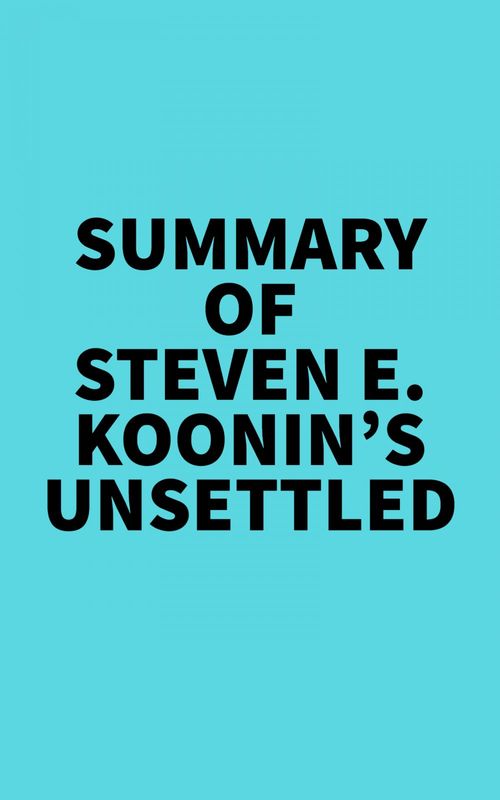 Couverture ebook de Summary of Steven E. Koonin's Unsettled, de Everest Media