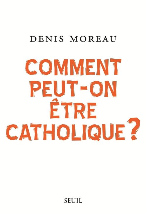 ebook cover of Comment peut-on être catholique ?, by Denis Moreau