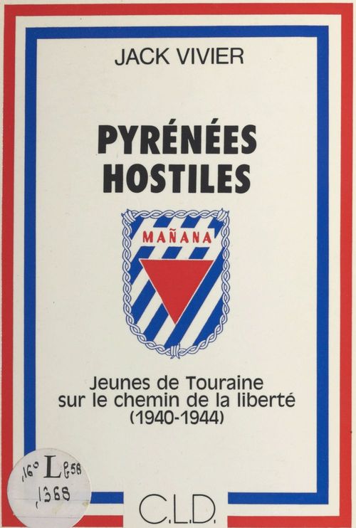 ebook cover of Pyrénées hostiles : jeunes de Touraine sur le chemin de la liberté, 1940-1944, by Vivier Jack