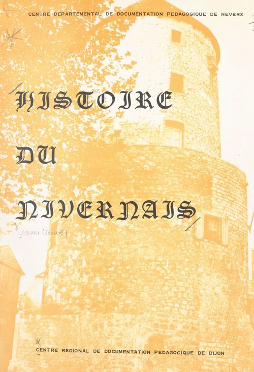 Couverture ebook de Histoire du Nivernais, de Andre Leguai