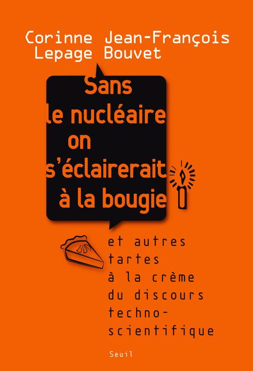 ebook cover of Sans le nucléaire on s'éclairerait à la bougie. Et autres tartes à la crème du discours technoscient, by Corinne Lepage, Jean-François Bouvet