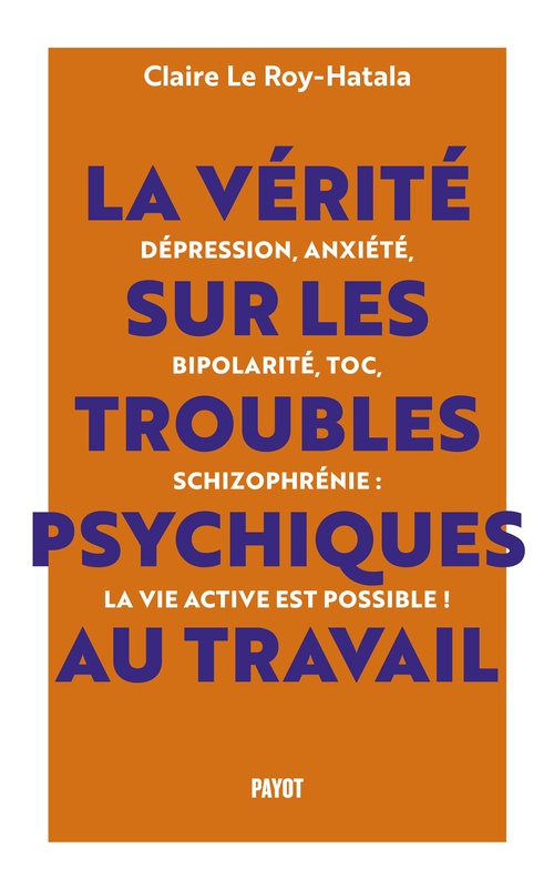 Couverture ebook de La vérité sur les troubles psychiques au travail, de Claire Le roy-hatala