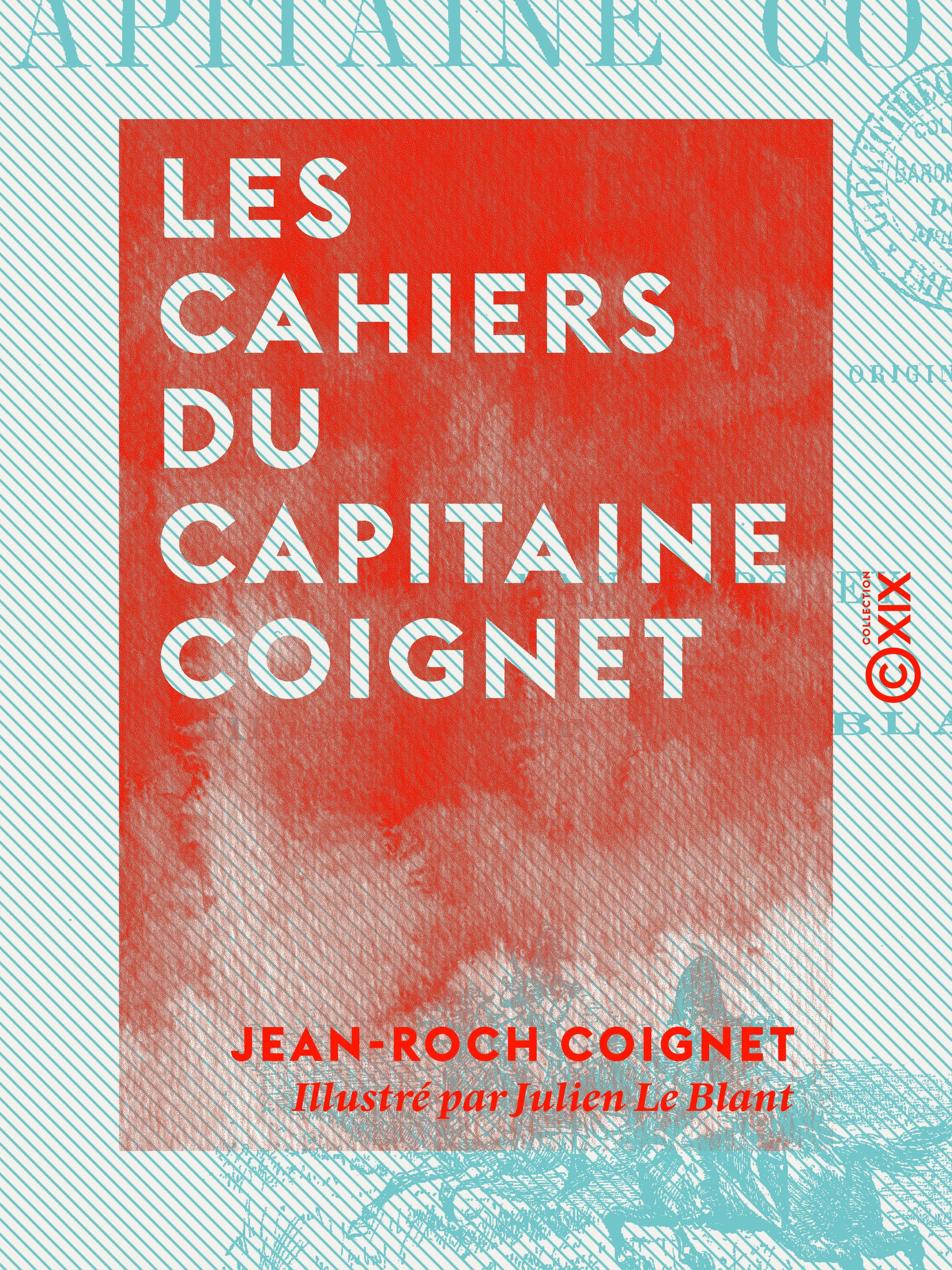 ebook cover of Les Cahiers du capitaine Coignet - 1776-1850, by Jean-Roch Coignet, Lorédan Larchey