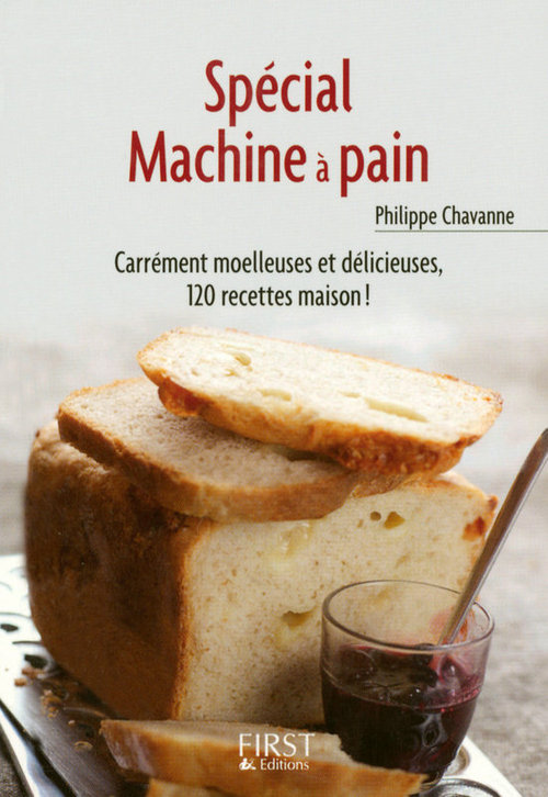 Couverture ebook de Le petit livre de - spécial machine à pain - Carrément moelleuses et délicieuses, 120 recettes maison !, de Chavanne Philippe