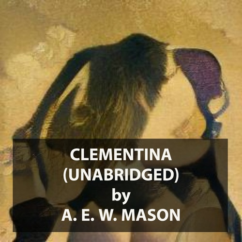 Couverture audiobook de Clementina (UNABRIDGED), de A. E. W. Mason