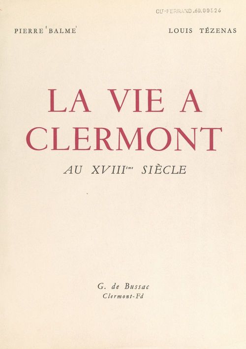 Couverture ebook de La vie à Clermont au XVIIIe siècle (1700-1790), de Pierre Balme