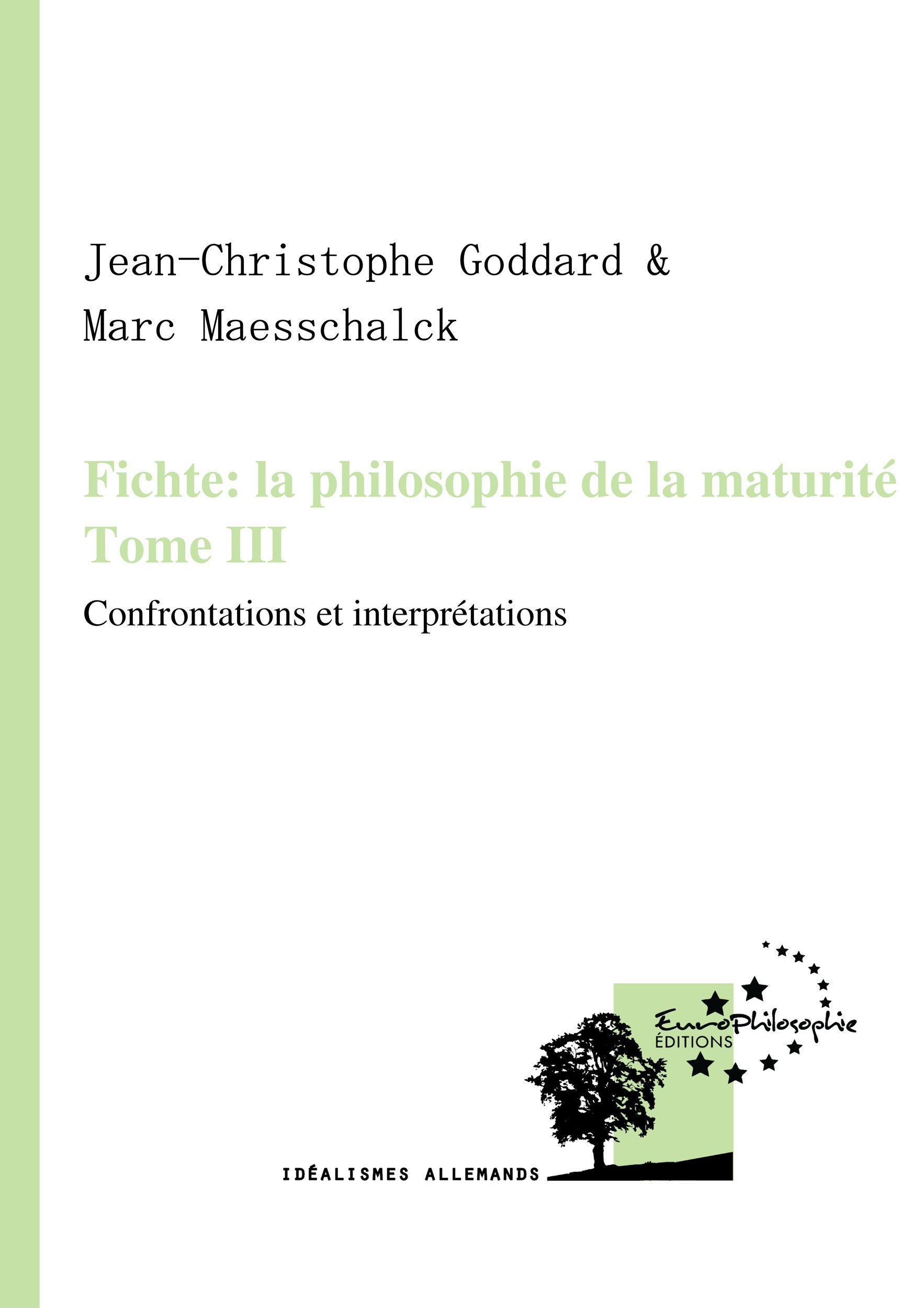 ebook cover of Fichte : la philosophie de la maturité. Tome III, by Jean-christophe Goddard, Marc Maesschalck