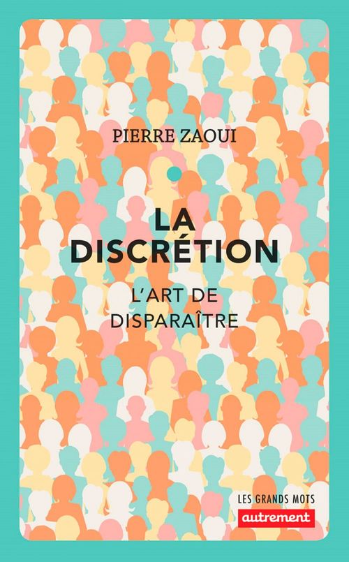 ebook cover of La discrétion. L'art de disparaître, by Pierre Zaoui