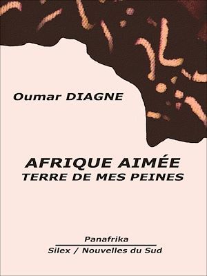 ebook cover of Afrique aimée, terre de mes peines, by Oumar Diagne