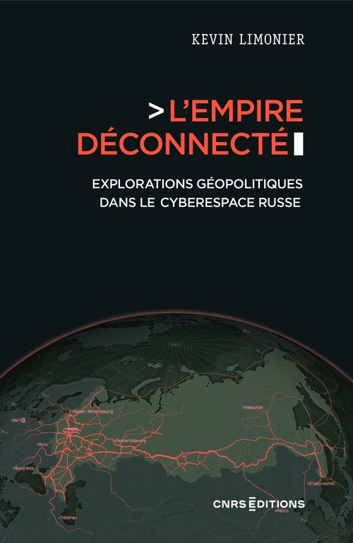 Couverture ebook de L'empire déconnecté - Explorations géopolitiques dans le cyberespace russe, de Kevin Limonier