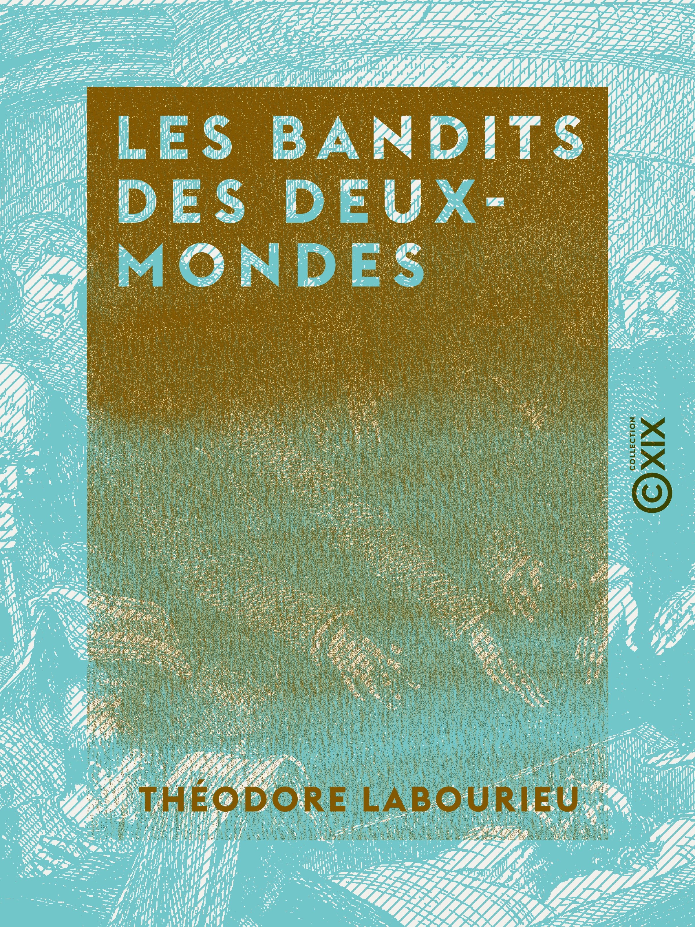 Couverture ebook de Les Bandits des deux-mondes, de Theodore Labourieu