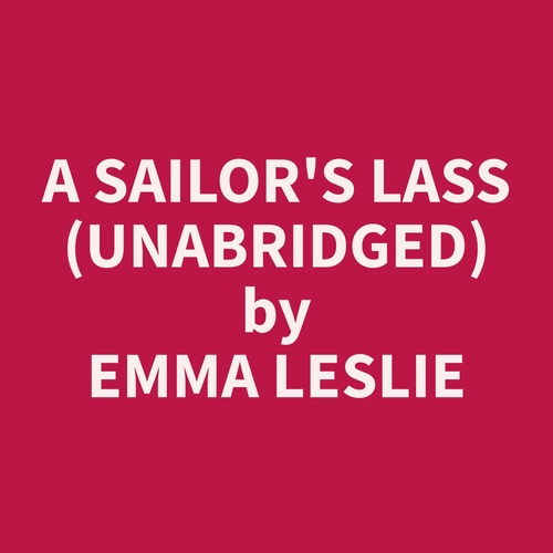 Couverture audiobook de A Sailor's Lass (Unabridged), de Emma  Leslie