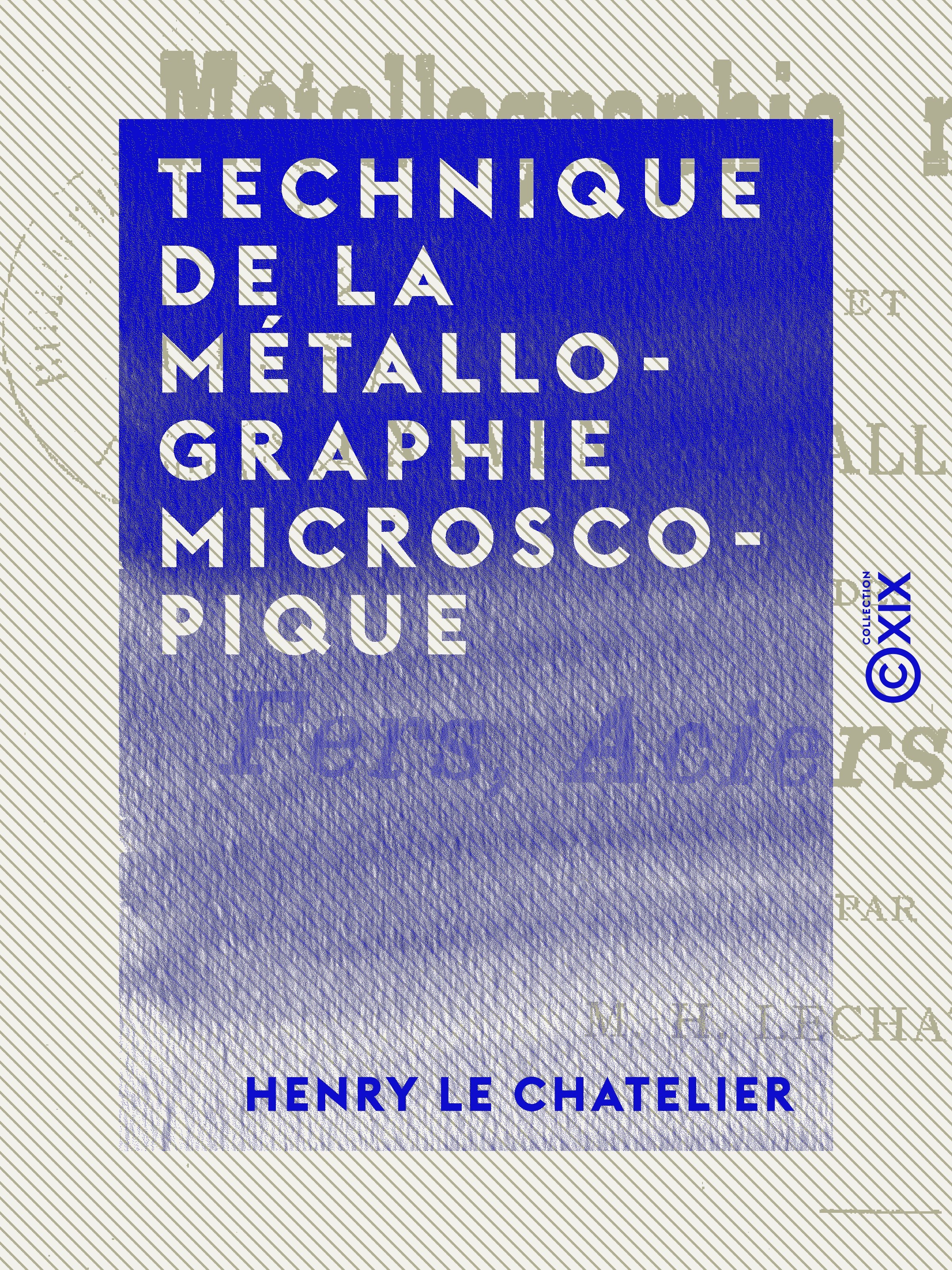 Couverture ebook de Technique de la métallographie microscopique, de Henry Le Chatelier