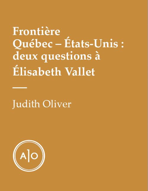 ebook cover of Frontière Québec-États-Unis: deux questions à Élisabeth Vallet, by Elisabeth Vallet, Judith Oliver