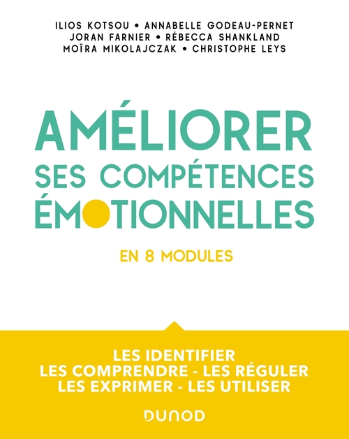 ebook cover of Améliorer ses compétences émotionnelles, by Joran Farnier, Ilios Kotsou, Moïra Mikolajczak, Annabelle Pernet, Rebecca Shankland