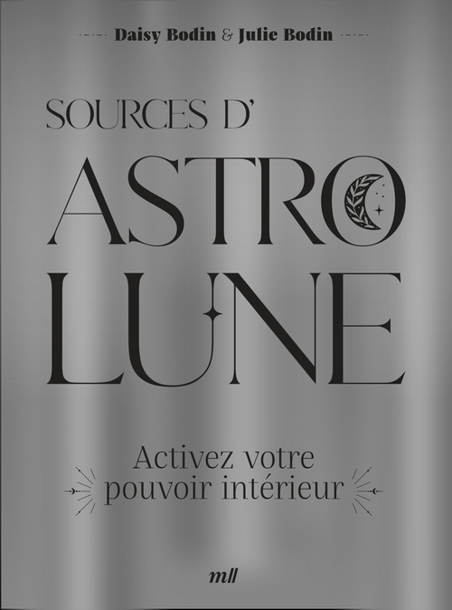 ebook cover of Sources d'Astro Lune : Activez votre pouvoir intérieur, by Daisy Bodin, Julie Bodin