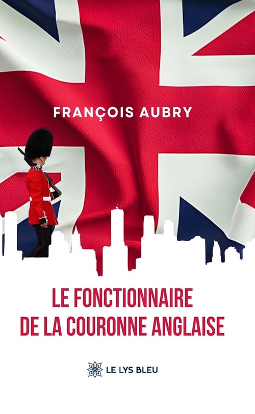 Couverture ebook de Le fonctionnaire de la couronne anglaise, de François Aubry