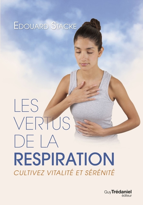 Couverture ebook de Les vertus de la respiration : Cultivez vitalité et sérénité, de Edouard Stacke
