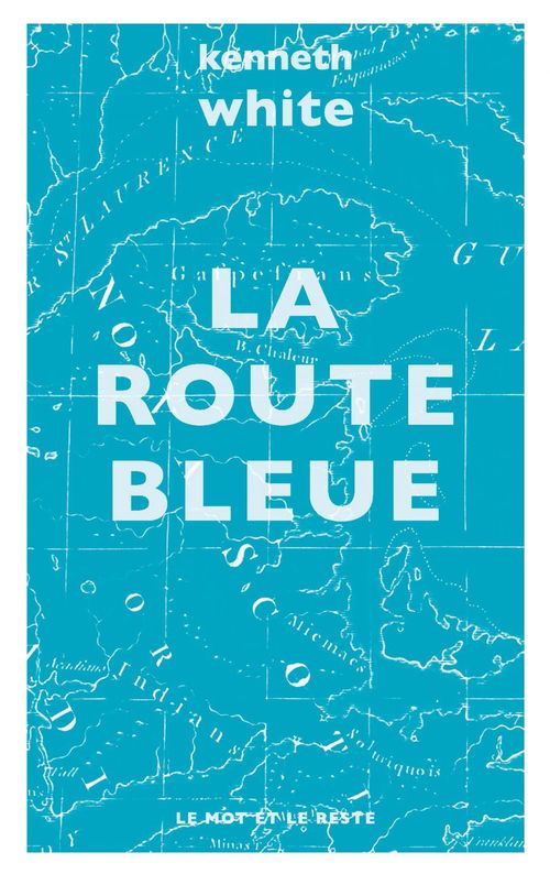 Couverture ebook de La Route Bleue, de Kenneth White, Marie-Claude White