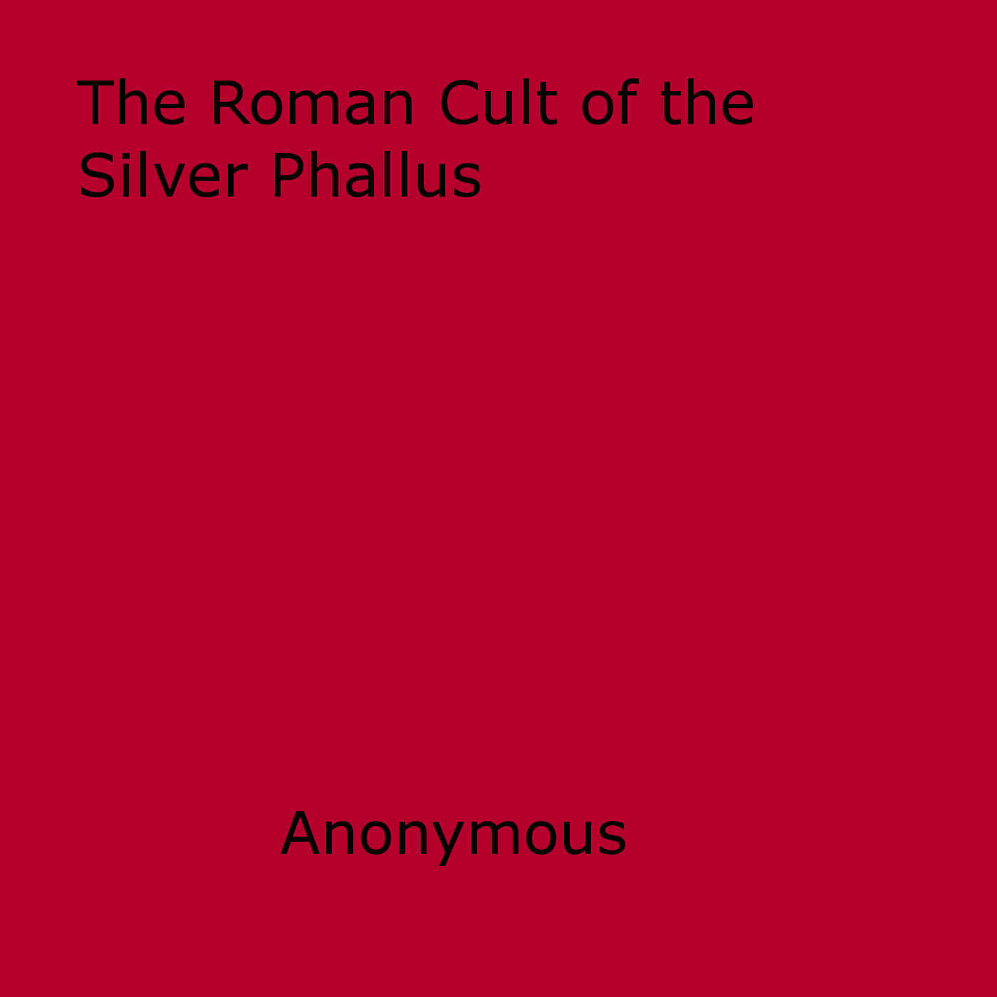 Couverture ebook de The Roman Cult of the Silver Phallus, de Anon Anonymous
