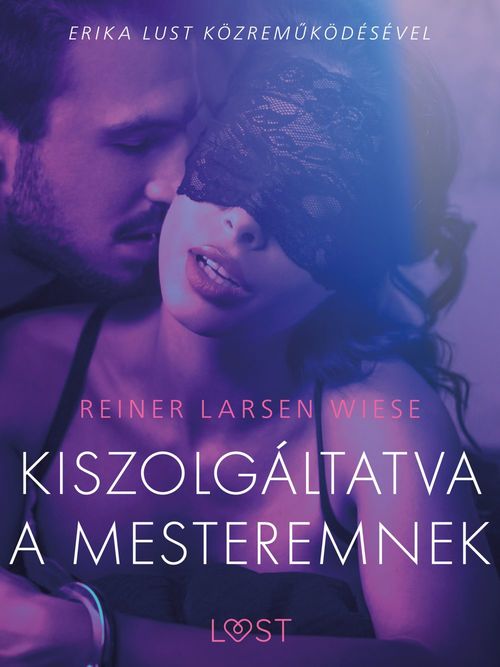 Couverture ebook de Kiszolgáltatva a mesteremnek - Szex és erotika, de Reiner Larsen Wiese