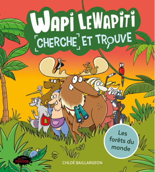 ebook cover of Wapi LeWapiti cherche et trouve: Les forêts du monde, by Chloé Baillargeon