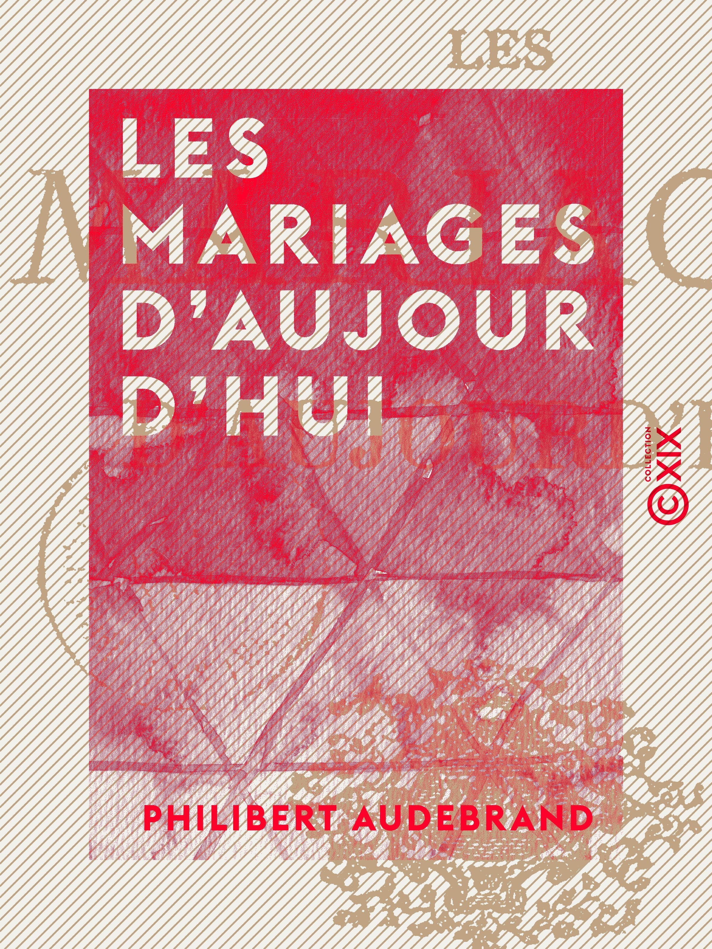 Couverture ebook de Les Mariages d'aujourd'hui, de Philibert Audebrand
