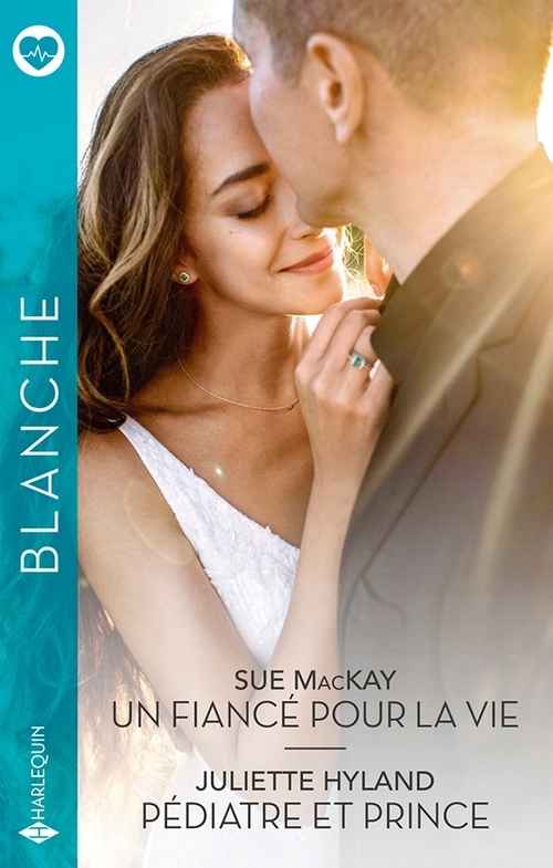 ebook cover of Un fiancé pour la vie - Pédiatre et prince, by Juliette Hyland, Sue MacKay