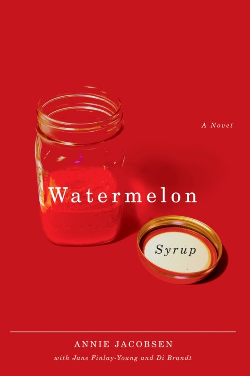 ebook cover of Watermelon Syrup, by Annie Jacobsen, Di Brandt, Jane Finlay-Young