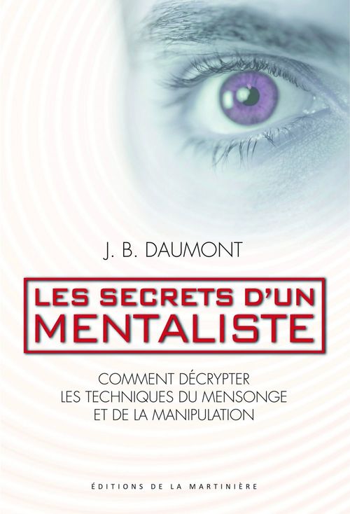 Couverture ebook de Les secrets d'un mentaliste. Comment décrypter les techniques du mensonge et de la manipulation, de John Bastardi daumont