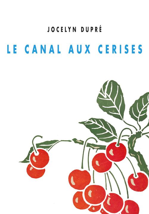 Couverture ebook de Le canal aux cerises, de Jocelyn Dupre