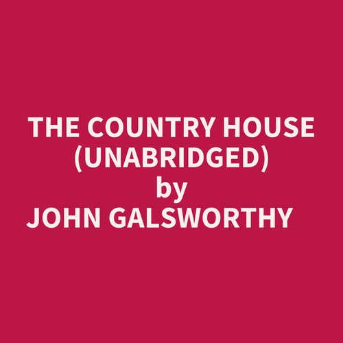 Couverture audiobook de The Country House (Unabridged), de John Galsworthy