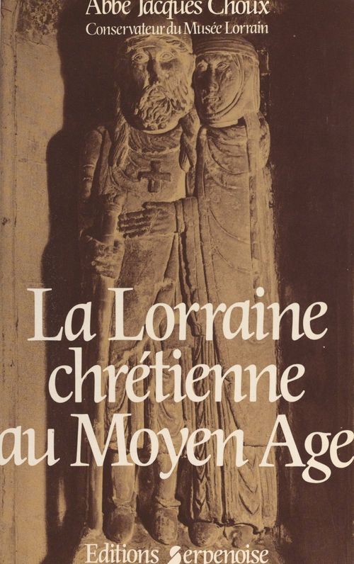 Couverture ebook de La Lorraine chrétienne au Moyen âge, de Jacques Choux