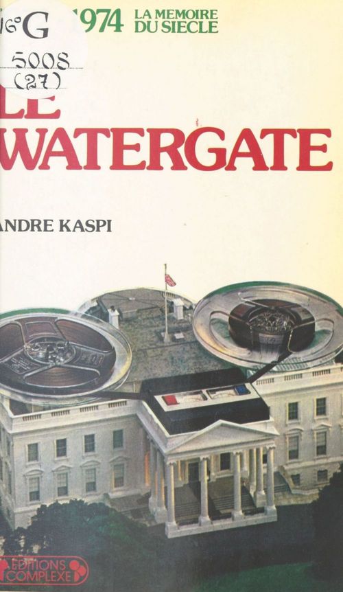 ebook cover of Le Watergate (1972-1974), by André Kaspi